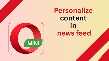 How to Personalize Content in News Feed in Opera Mini