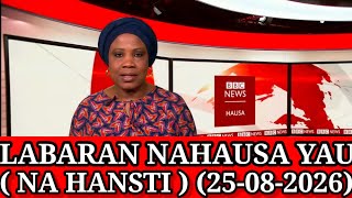 BBC Hausa Labarai Yau 25/08/2026) NA HANTSI YAU Labarai Masu Zafi /7:30