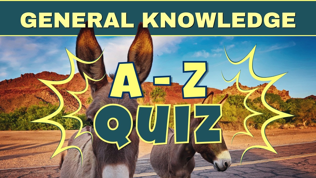 A - Z General Knowledge Quiz | Alphabet Trivia Challenge No.37