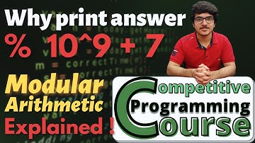 Why Print answer modulo 10^9+7 | Modular Arithmetic | Competitive Programming Course | EP 11