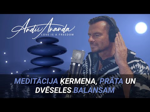 Meditācija fiziskā ķermeņa dziedināšanai, un prāta un dvēseles balansam.