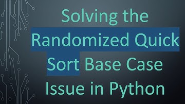 Solving the Randomized Quick Sort Base Case Issue in Python