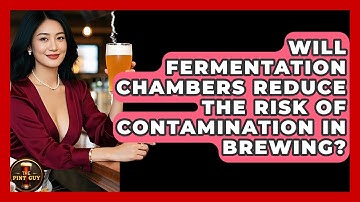 Will Fermentation Chambers Reduce the Risk of Contamination in Brewing? | The Pint Guy