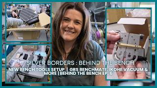 New Bench Tools Setup | GRS BenchMate, Ikohe Vacuum & More | Silver Borders: Behind the Bench Ep. 6