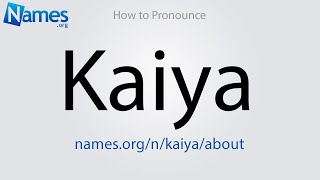 How To Pronounce Kaiya