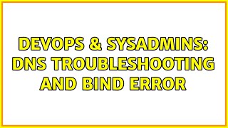 DevOps & SysAdmins: DNS troubleshooting and Bind Error Profile
