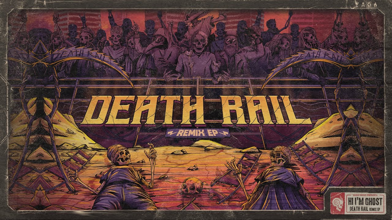 Hi I'm Ghost - Death Rail (SNAILS Slime Rail Remix)