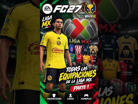 FC 27 | TODAS LAS EQUIPACIONES DE LA LIGA MX 🇲🇽 | PARTE 1