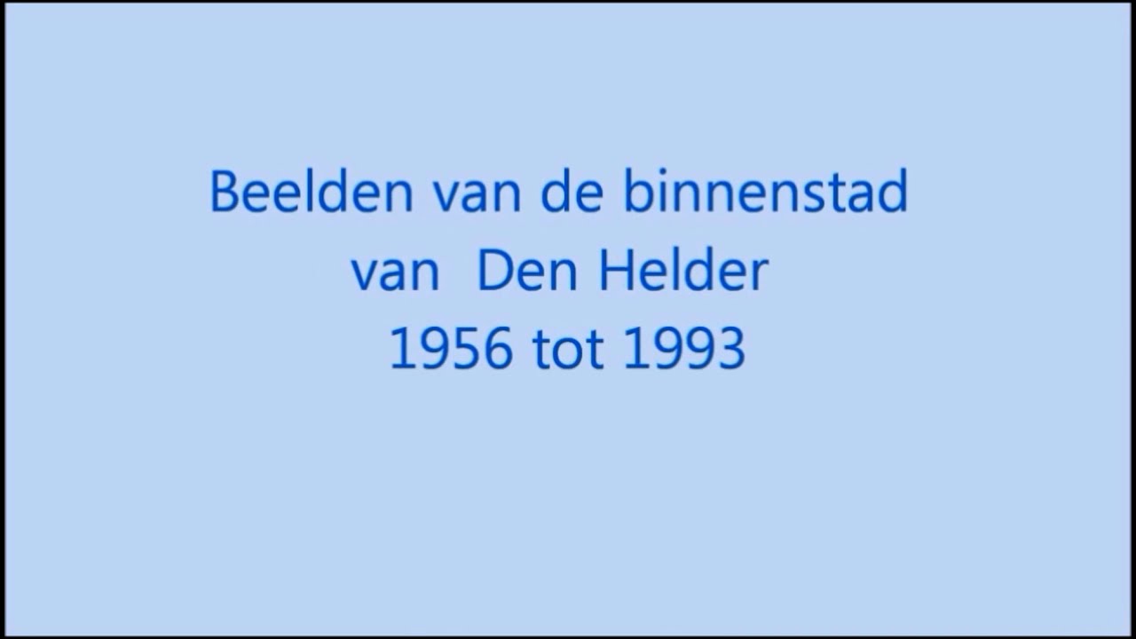 Beelden van de binnenstad van Den Helder 1956 tot 1993