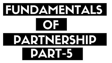 Fundamentals of Partnership Part- 5 (Hindi) 12th, B.COM, BBA