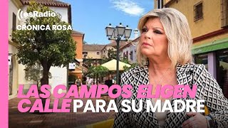 Crónica Rosa: Las Campos eligen calle para su madre en Málaga