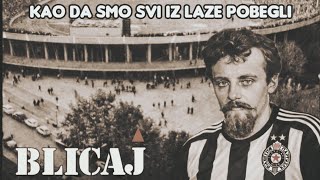 Blicaj - Kao da smo svi iz Laze pobegli (Partizan ole)