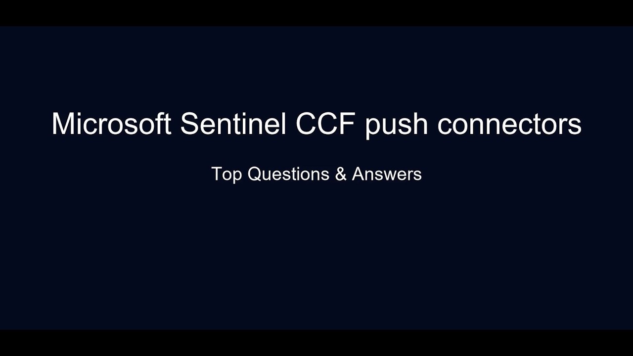 Top Microsoft Sentinel CCF(Codeless Connector Framework) Push ...
