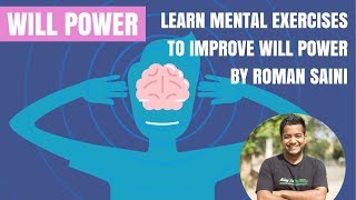 Will Power | Learn Mental Exercises to Improve Will Power by Roman Saini