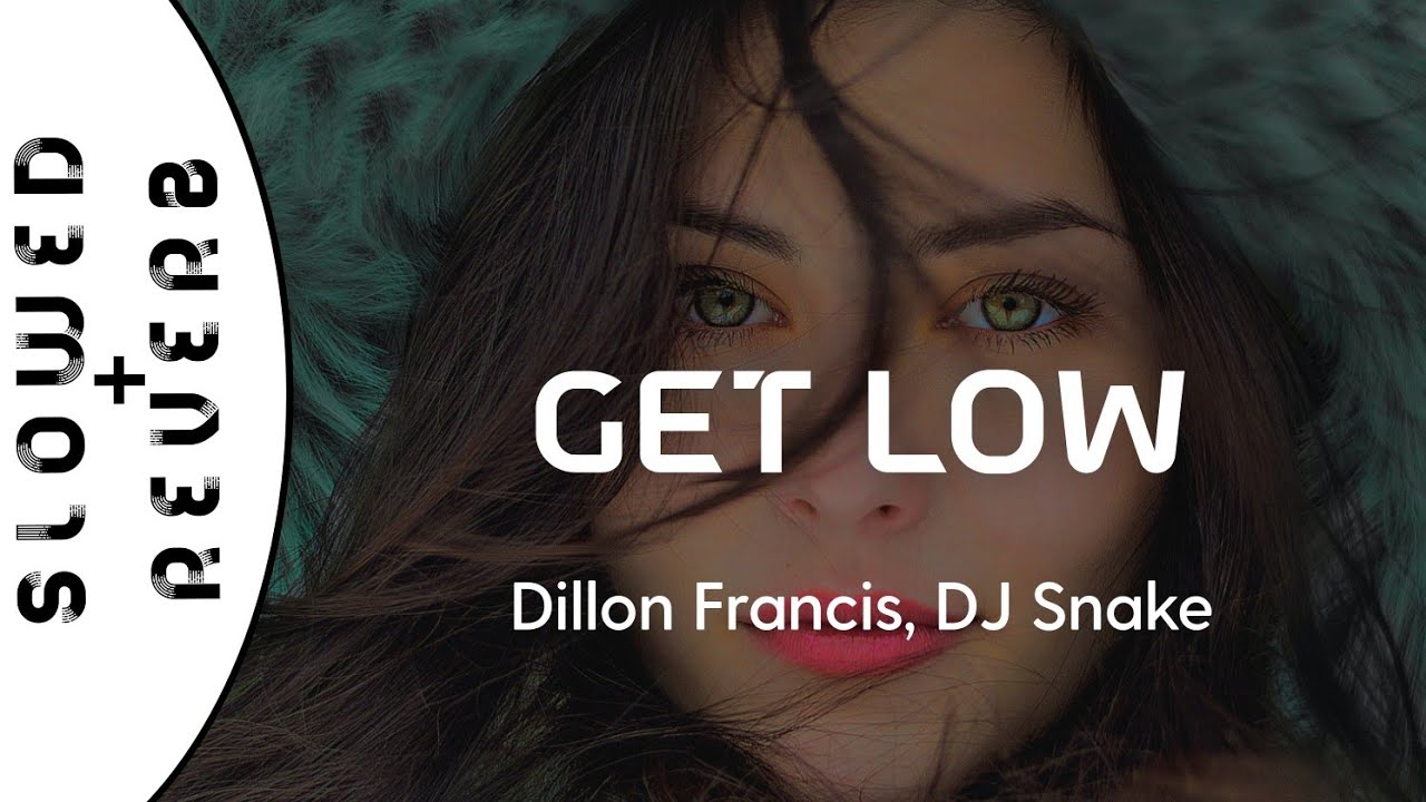 Dillon Francis, DJ Snake - Get Low  (s l o w e d  +  r e v e r b)