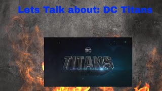 Lets Talk about: DC Titans