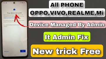 Device Managed by Admin Resetting - Solved || All Oppo Vivo Lava Tecno Device Manage By Admin Fix