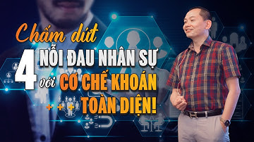 CHẤM DỨT 4 NỖI ĐAU NHÂN SỰ VỚI CƠ CHẾ KHOÁN TOÀN DIỆN! | Ngô Minh Tuấn | Học Viện CEO Việt Nam