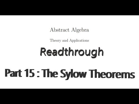 Readthrough of Abstract Algebra, Theory and Applications - Part 15 : The Sylow Theorems