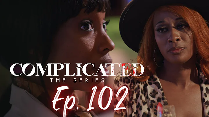 COMPLICATED - The Series | Ep. 2  Reckless Behavior