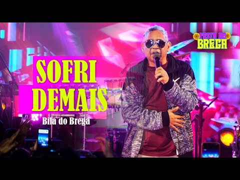 SOFRI DEMAIS – BILA DO BREGA – [Festa do Brega] Ao Vivo