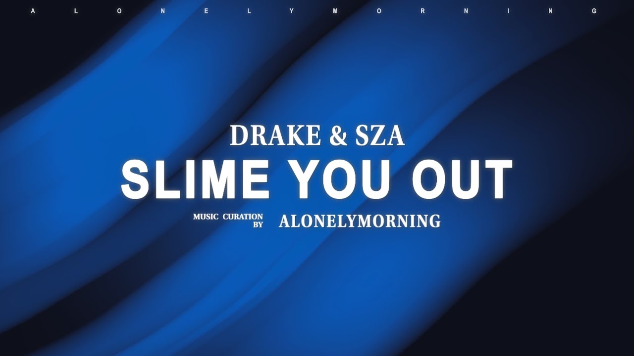 drake-slime-you-out-feat-sza-lyrics-youtube
