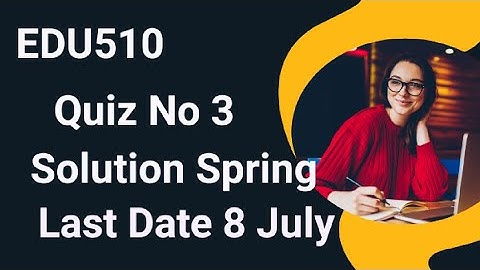 EDU510 Quiz No 3 Solution Spring 2024 | edu510 quiz 3 solution 2024 | edu510 quiz 3 2024