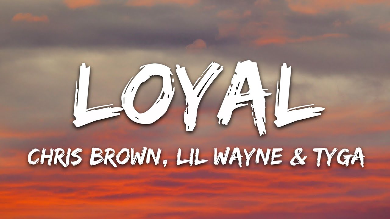 Chris Brown   Loyal Lyrics ft Lil Wayne Tyga