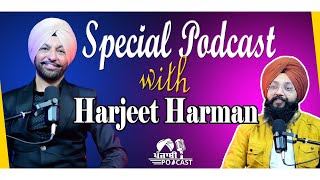 Special Podcast with Harjit Harman | SP 31 | Punjabi Podcast