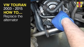 How to Replace the alternator on the VW Touran 2003 to 2015