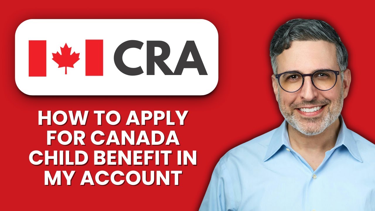 How to Apply for Canada Child Benefit in CRA My Account Get Your CCB ...