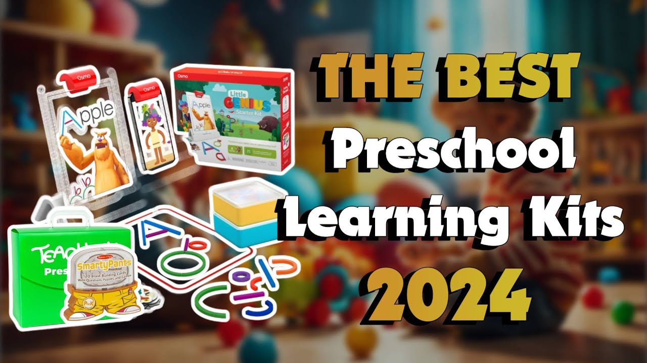 The Best Preschool Learning Kits in 2024 - Must Watch Before Buying!