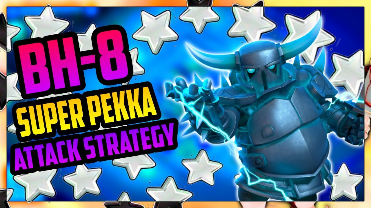 BH8 SUPER PEKKA ATTACK STRATEGY 2018 | EASY ATTACK STRATEGY | COC