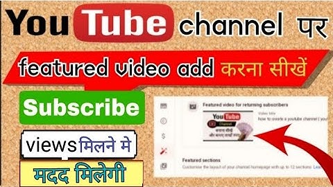 set video on youtube channel for returning subscribers and new visitors |returning video on youtube