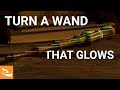 How to Turn a Wand that Glows (Woodturning Project)