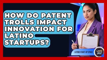 How Do Patent Trolls Impact Innovation For Latino Startups? - Latino Start Up Space