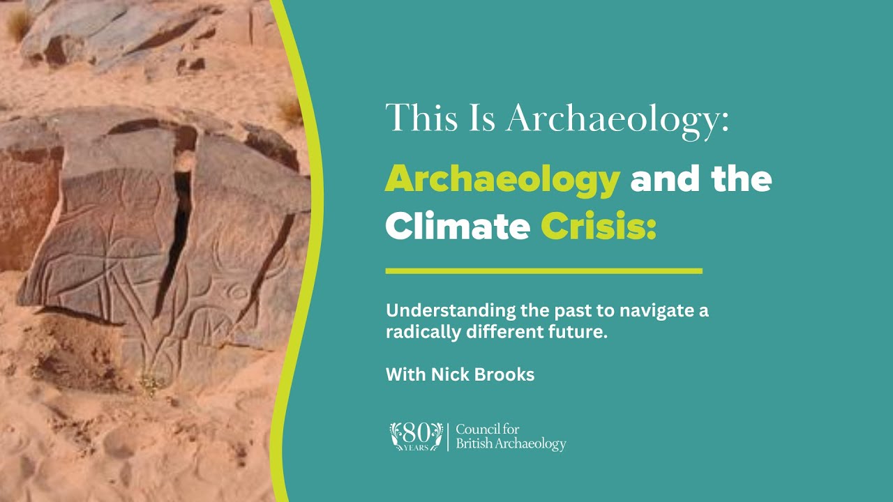 Archaeology and the Climate Crisis: Understanding the past to navigate ...