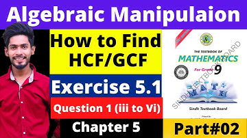 Exercise 5.1 CH#05 Algebraic Manipulation Class 9 new math book Karachi Board |HCF GCF |Q1 iii to vi