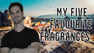My 5 Favourite Fragrances || My 5 Favorite Fragrances