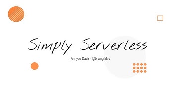 Simply Serverless - Annyce Davis