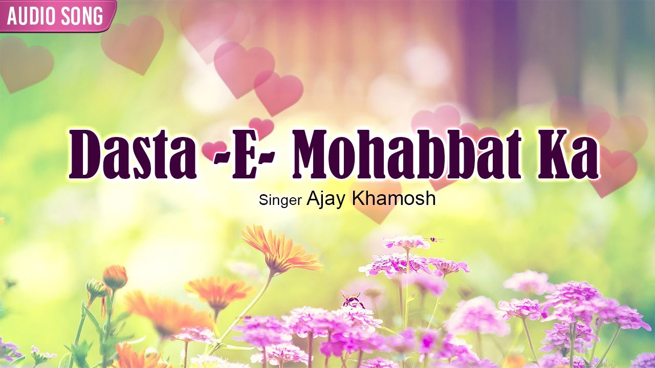 Dasta  E  Mohabbat Ka  Ajay Khamosh  New Hindi Song  Ghazals  Classic Music