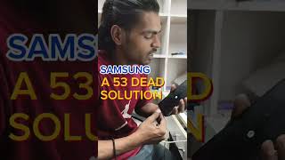Samsung A53 Drop down dead solution by naresh 