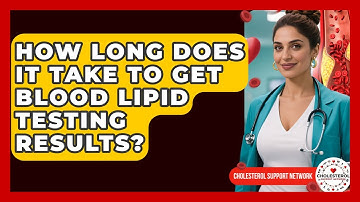 How Long Does It Take To Get Blood Lipid Testing Results? - Cholesterol Support Network