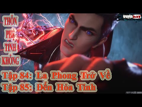 Video Thôn Phệ Tinh Không Tập 84 + 85 Thuyết Minh | La Phong... - youtube