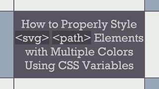 How to Properly Style svg path Elements with Multiple Colors Using CSS Variables