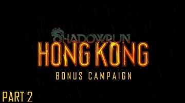 SHADOWRUN: HONG KONG (BONUS CAMPAIGN) - Part 2 - The Impound Lot