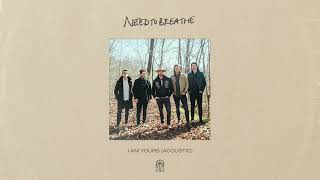 Video thumbnail of "NEEDTOBREATHE - "I Am Yours (Acoustic)" [Official Audio]"