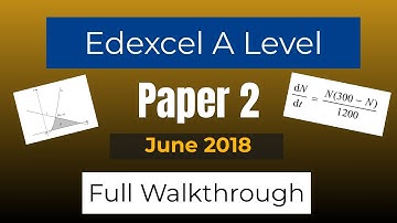 A Level Maths. Edexcel June 2018 Paper 2 Walkthrough