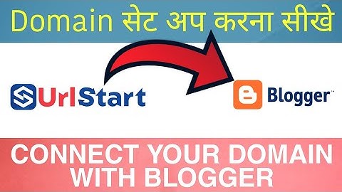 How to Setup UrlStart Domain with Blogger | UrlStart से डोमेन सेट अप करना सीखे | Urlstart.Com