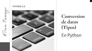 Conversion de Datos (Tipos) [Python]